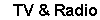 TV and Radio